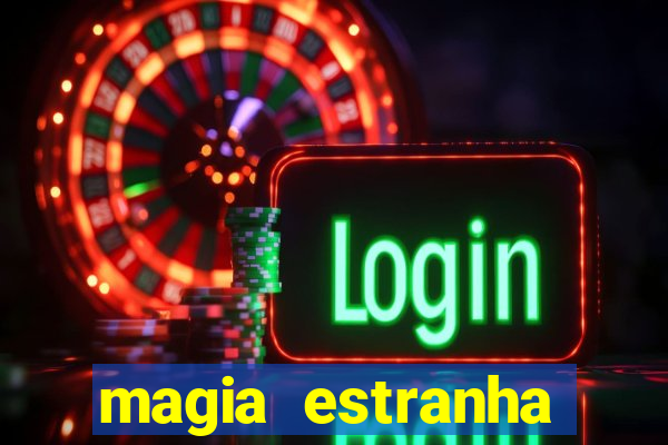 magia estranha filme completo dublado google drive